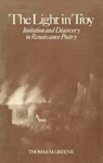 Light In Troy: Imitation And Discovery Renaissance Poetry By Thomas Greene. Fixed Price $105.51.