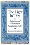 The Light In Troy: Imitation And Discovery Renaissance By Thomas M. Greene. Fixed Price $106.95.